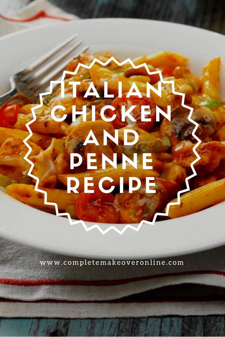 Italian Chicken And Penne Recipe Complete Makeover