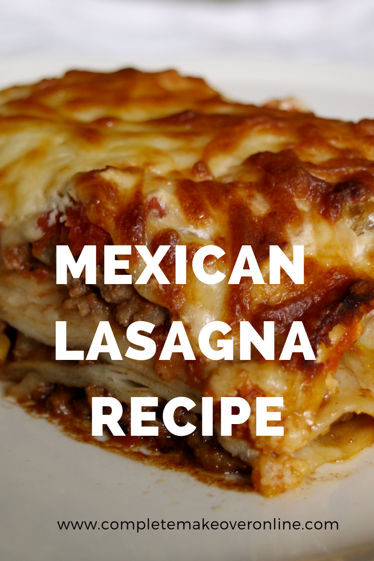 Mexican Lasagna Recipe – Complete Makeover