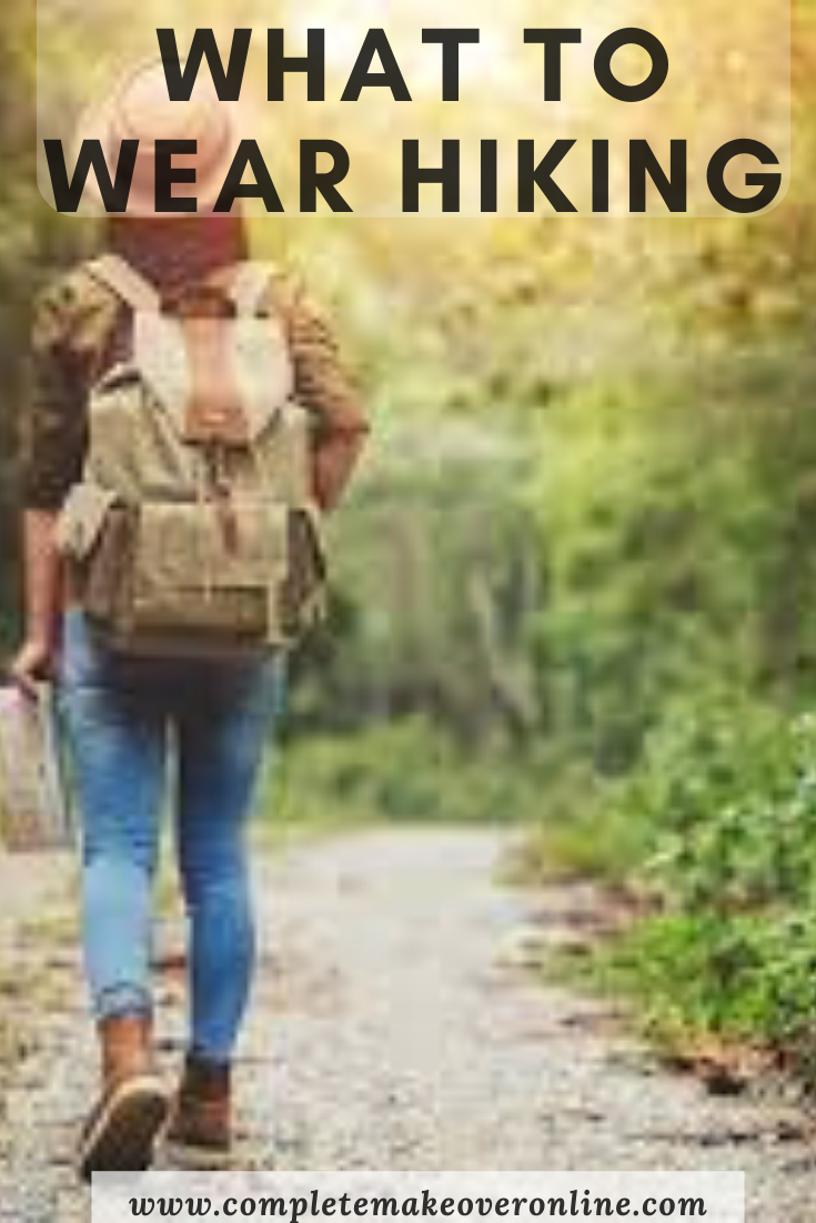 What to Wear Hiking – Complete Makeover